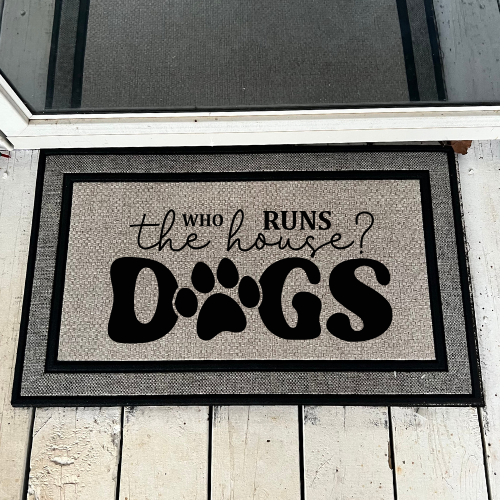 Who Runs The House Dogs Door Mat