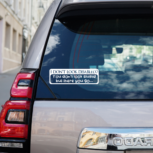 I Dont Look Disabled Vinyl Car Decal