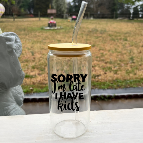 Sorry I'm Late I Have Kids Glass Cup