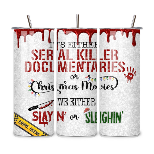 Either Killer Documentaries or Christmas Movies 20oz Stainless Steel Tumbler