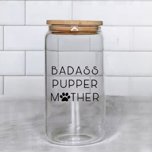 Bad*ss Pupper Mother Glass Cup