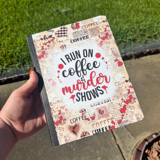 I Run On Coffee And Murder Shows Composition Notebook