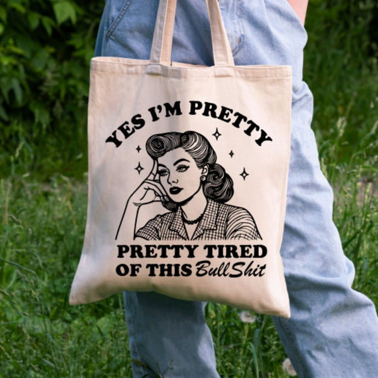 Funny Retro Tote – “Pretty Tired of This Bullshit” – 100% Cotton 16x15