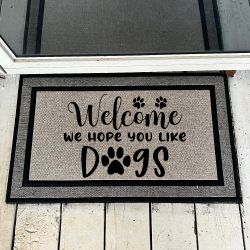 Welcome We Hope You Like Dogs Door Mat