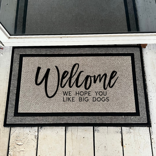 I Hope You Like Big Dogs Door Mat