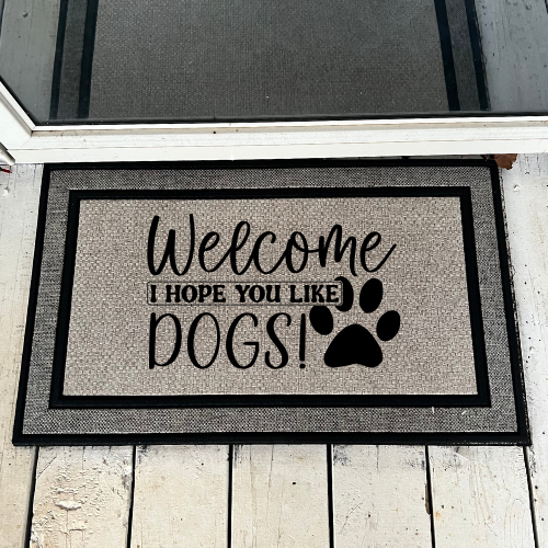 Welcome We Hope You Like Dogs Door Mat
