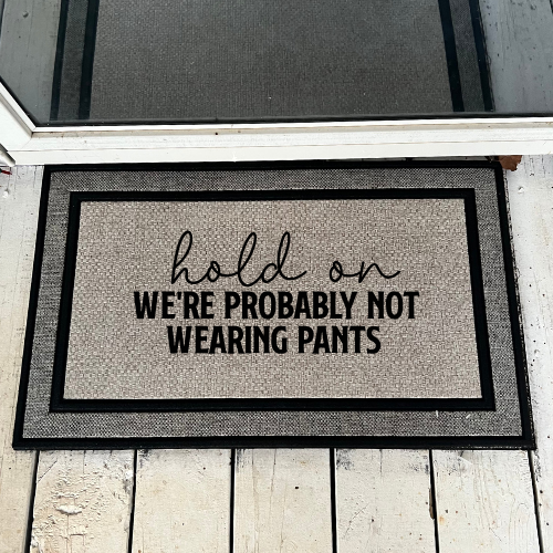 We Probably Don't Have Pants On Door Mat