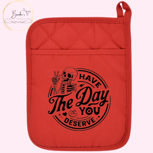 Have The Day You Deserve Red Pot Holder Mitt