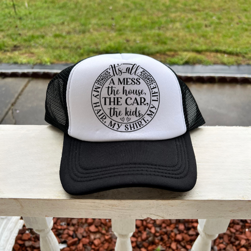 “It’s All a Mess” Trucker Hat – Funny Mom Life Hat | Messy Life Humor Hat