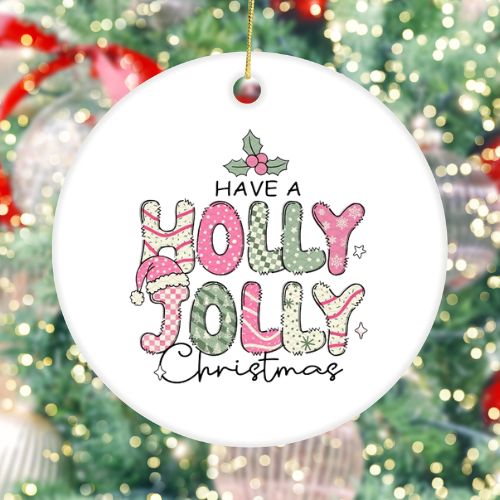 Have A Holly Jolly Christmas White Ceramic Ornament