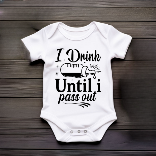 I Drink Until I’m Passed Out White Baby Onesie