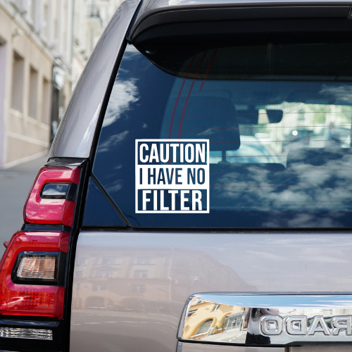 Caution I Have No Filter Vinyl Car Decal