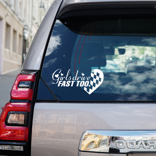 Girls Drive Fast Too Vinyl Car Decal