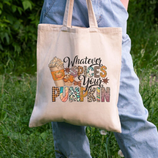 Pumpkin Spice Tote Bag – “Whatever Spices Your Pumpkin” – 100% Cotton 16x15